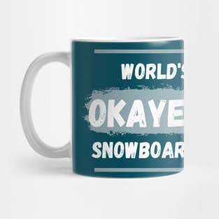 World's okayest snowboarder Mug